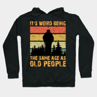 Retro Vintage It's Weird Being The Same Age As Old People Hoodie